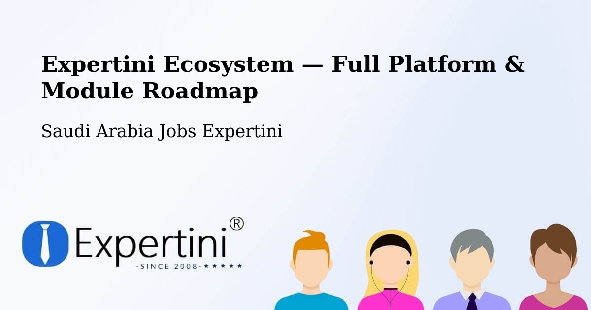 Expertini Ecosystem — Full Platform & Module Roadmap – Dhahran